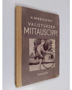 Kirjailijan K. Merikoski käytetty kirja Valistuksen mittausoppi : maalaiskansakouluille