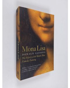 Tekijän Donald Sassoon & Leonardo  käytetty kirja Mona Lisa - The History of the World's Most Famous Painting