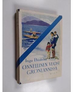 Kirjailijan Inga Ehrström käytetty kirja Onnellinen vuosi Grönlannissa