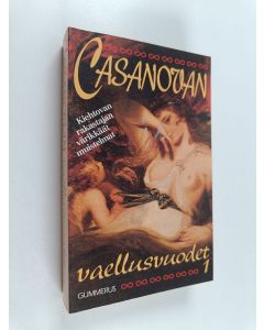 Kirjailijan Giacomo Casanova käytetty kirja Casanovan vaellusvuodet 1