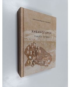 Kirjailijan Хибинское общество "Мемориал." käytetty kirja Хибиногорск - память сердца