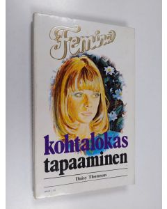 Kirjailijan Daisy Thomson käytetty kirja Kohtalokas tapaaminen