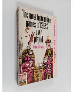 Kirjailijan Irving Chernev käytetty kirja The most instructive games of chess ever played : 62 masterpieces of modern chess strategy