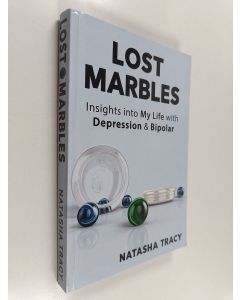 Kirjailijan Natasha Tracy käytetty kirja Lost Marbles - Insights Into My Life with Depression & Bipolar
