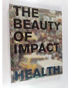 käytetty kirja The beauty of impact : innovations for purpose : edition health