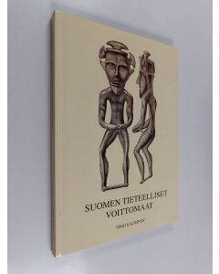 Kirjailijan Timo Salminen käytetty kirja Suomen tieteelliset voittomaat : Venäjä ja Siperia suomalaisessa arkeologiassa 1870-1935