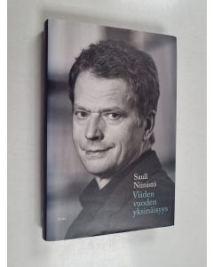 Kirjailijan Sauli Niinistö käytetty kirja Viiden vuoden yksinäisyys