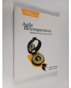 Kirjailijan Esther Derby käytetty kirja Agile retrospectives : making good teams great