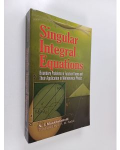 Kirjailijan N. I. Muskhelishvili käytetty kirja Singular Integral Equations : boundary problems of function theory and their application to mathematical physics