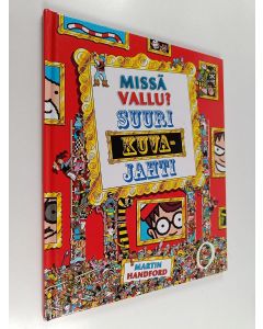 Kirjailijan Martin Handford käytetty kirja Missä Vallu? : Suuri kuvajahti