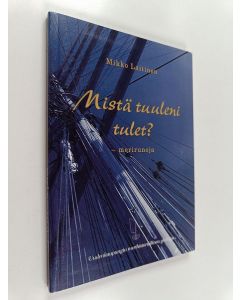 Kirjailijan Mikko Laitinen käytetty kirja Mistä tuuleni tulet?