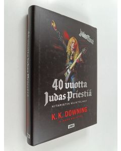 Kirjailijan K. K. Downing käytetty kirja 40 vuotta Judas Priestiä : Kitaristin muistelmat