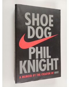 Kirjailijan Phil K. Knight käytetty kirja Shoe dog