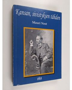 Kirjailijan Mauri Nest käytetty kirja Kansan, sivistyksen tähden - Severi Nuormaan vaiheita kansallisen murroksen vuosina