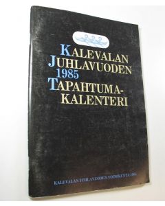 Tekijän Marjatta ym. Jauhiainen  käytetty teos Kalevalan juhlavuoden 1985 tapahtumakalenteri