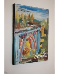 Kirjailijan Hanna-Riitta Toivanen käytetty kirja Heinola kuvataiteessa (signeerattu) : Heinolan kaupungin 150-vuotisjuhlavuoden julkaisu