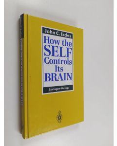 Kirjailijan John C. Eccles käytetty kirja How the self controls its brain
