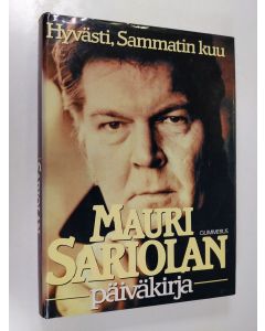 Kirjailijan Mauri Sariola käytetty kirja Mauri Sariolan päiväkirja 2 : 1970-1985 : Hyvästi, Sammatin kuu