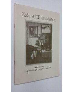 Tekijän Merja Isotalo  käytetty teos Talo elää tavallaan : opiskeluopas suomalaisten kulttuurihistoriaan