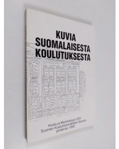käytetty kirja Kuvia suomalaisesta koulutuksesta : Suomen Kouluhistoriallisen Seuran juhlakirja 1992