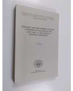 Kirjailijan Erkki Ilmari Kouri käytetty kirja England and the attempts to form a protestant alliance in the late 1560s : a case study in European diplomacy