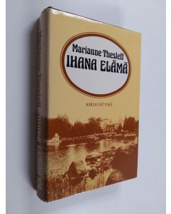 Kirjailijan Marianne Thesleff käytetty kirja Ihana elämä