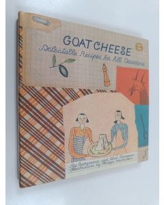 Kirjailijan Georgeanne Brennan & Ethel Brennan käytetty kirja Goat Cheese - Delectable Recipes for All Occasions