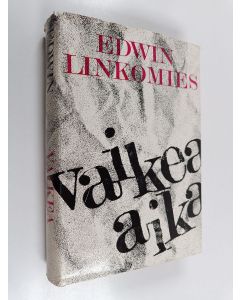 Kirjailijan Edwin Linkomies käytetty kirja Vaikea aika : Suomen pääministerinä sotavuosina 1943-1944