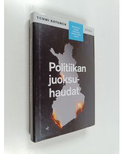 Kirjailijan Tommi Kotonen käytetty kirja Politiikan juoksuhaudat : Äärioikeistoliikkeet Suomessa kylmän sodan aikana