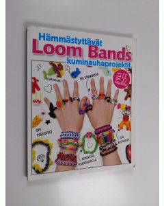 käytetty kirja Loom bands : hämmästyttävät kuminauhaprojektit