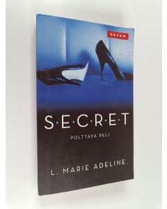 Kirjailijan L. Marie Adeline käytetty kirja SECRET : polttava peli