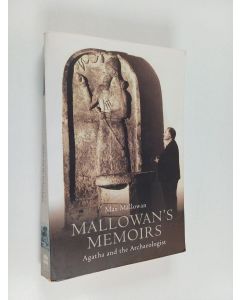 Kirjailijan Max Mallowan käytetty kirja Mallowan's Memoirs : Agatha and the Archaeologist