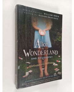 käytetty kirja Alice in Wonderland and philosophy : curiouser and curiouser