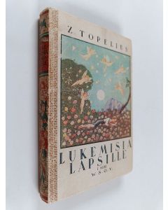 Kirjailijan Zachris Topelius käytetty kirja Lukemisia lapsille 1