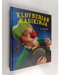 Kirjailijan Jari Siljamäki käytetty kirja Klovnerian käsikirja : miten esiintyä klovnina