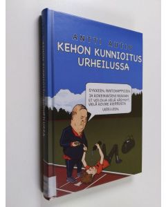 Kirjailijan Antti Autio käytetty kirja Kehon kunnioitus urheilussa