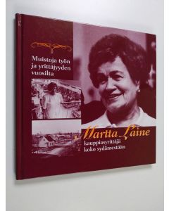 käytetty kirja Martta Laine : kauppiasyrittäjä koko sydämestään : muistoja työn ja yrittäjyyden vuosilta