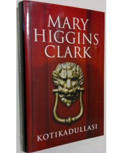 Kirjailijan Mary Higgins Clark käytetty kirja Kotikadullasi