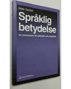 Kirjailijan Mats Dahllöf käytetty kirja Språklig betydelse : en introduktion till semantik och pragmatik