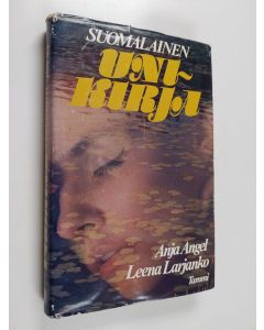 Kirjailijan Leena Larjanko & Anja Angel käytetty kirja Suomalainen unikirja