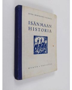 Kirjailijan Einar W. Juva & K. Merikoski ym. käytetty kirja Isänmaan historia sekä muiden kansojen vaiheita