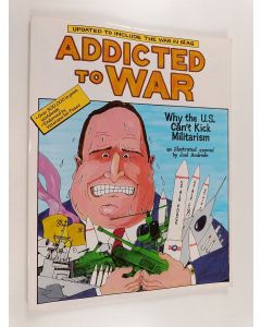Kirjailijan Joel Andreas käytetty kirja Addicted to War: Why the U.S. Can't Kick Militarism