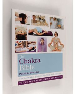 Kirjailijan Patricia Mercier käytetty kirja The Chakra Bible - The Definitive Guide to Working with Chakras