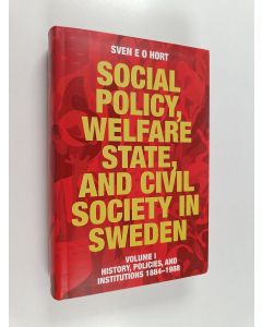 Kirjailijan Sven E. O. Hort käytetty kirja Social policy, welfare state, and civil society in Sweden 1 : History, policies, and institutions 1884-1988