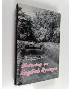 Kirjailijan Christopher Trent käytetty kirja Motoring on English Byways : A Practical Guide for Wayfarers