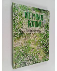 Kirjailijan Anu Martiskainen käytetty kirja Vie minut kotiin!