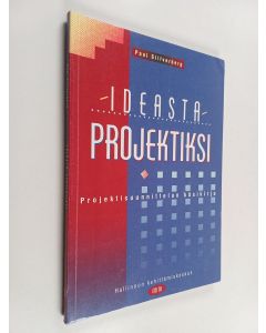 Kirjailijan Paul Silfverberg käytetty kirja Ideasta projektiksi : projektisuunnittelun käsikirja