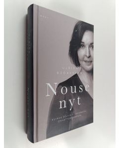 Kirjailijan Ulrika Björkstam käytetty kirja Nouse nyt : kuinka selvisin vakavasta onnettomuudesta