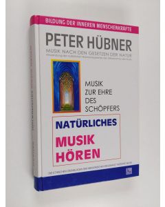 Kirjailijan Peter Hübner käytetty kirja Natürliches Musikhören. - Musik nach den Gesetzen der Natur. Anwendung der natürlichen Harmoniegesetze des Mikrokosmos der Musik.