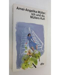 Kirjailijan Amei-Angelika Muller käytetty kirja Ich und du, Mullers Kuh (UUDENVEROINEN)